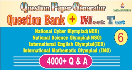 NCO/NSO/IEO/IMO (class-6) Question Bank + Mock Test + Question Paper Generator